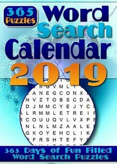 Coperta cărții Word Search Calendar 2019: Word Search a Day - 365 Word Search Puzzles for Your Entertainment!, Paperback/Laura Jollove