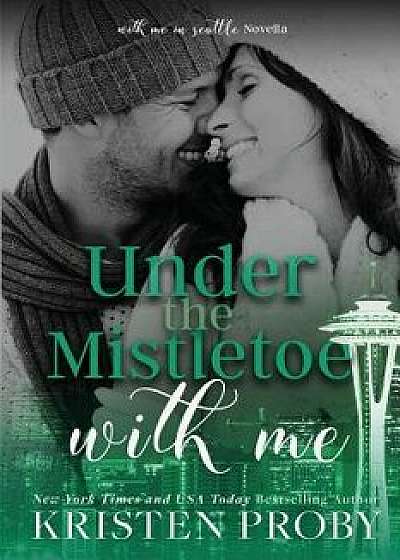 Under the Mistletoe with Me, Paperback/Kristen Proby