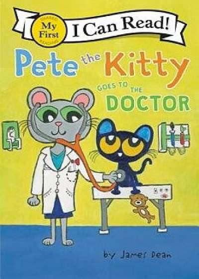 Pete the Kitty Goes to the Doctor, Hardcover/James Dean