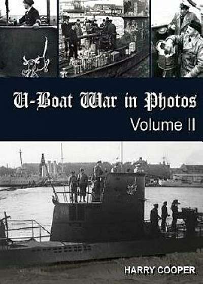 U-Boat War in Photos (Vol. II), Paperback/Harry Cooper