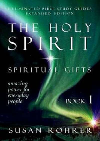 The Holy Spirit - Spiritual Gifts: Amazing Power for Everyday People, Paperback/Susan Rohrer