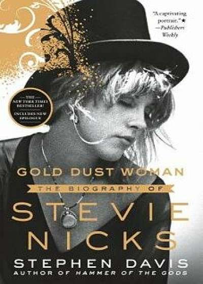 Gold Dust Woman: The Biography of Stevie Nicks, Paperback/Stephen Davis