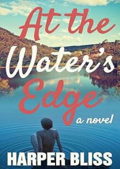 At the Water's Edge/Harper Bliss