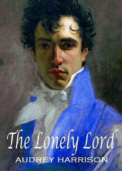 The Lonely Lord: A Regency Romance, Paperback/Audrey Harrison