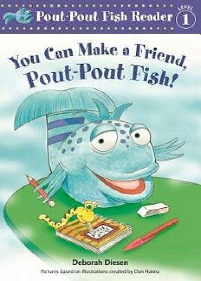 You Can Make a Friend, Pout-Pout Fish!, Paperback/Deborah Diesen