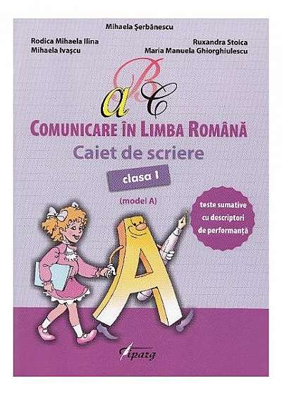 Comunicare în limba română. Caiet de scriere clasa I (model A)