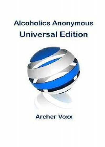 Alcoholics Anonymous - Universal Edition, Paperback/Archer Voxx