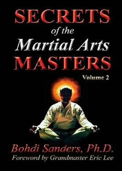 Secrets of the Martial Arts Masters 2, Paperback/Eric Lee