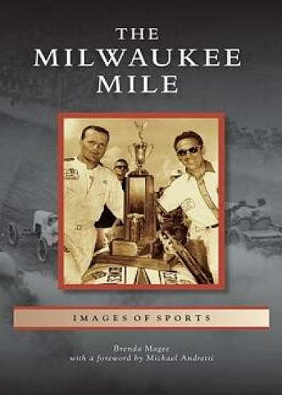 Milwaukee Mile, Hardcover/Brenda Magee