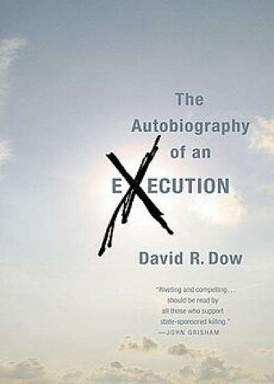 The Autobiography of an Execution, Paperback/David R. Dow