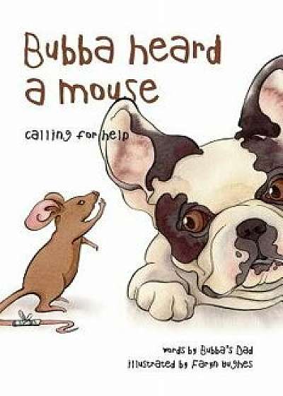 Bubba Heard a Mouse (Calling for Help), Paperback/Bubba's Dad