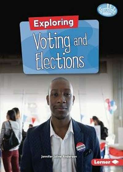 Exploring Voting and Elections, Paperback/Jennifer Joline Anderson