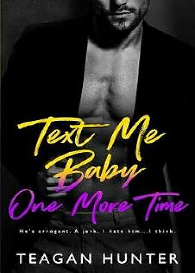Text Me Baby One More Time, Paperback/Teagan Hunter