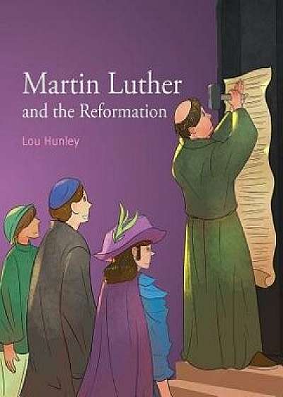 Martin Luther and the Reformation, Paperback/Lou Hunley