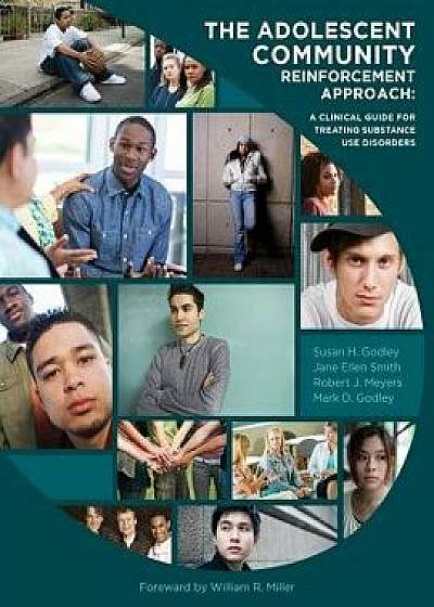 The Adolescent Community Reinforcement Approach: A Clinical Guide for Treating Substance Use Disorders, Paperback/Susan H. Godley Rhd
