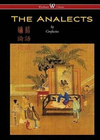 The Analects of Confucius (Wisehouse Classics Edition), Paperback/Confucius