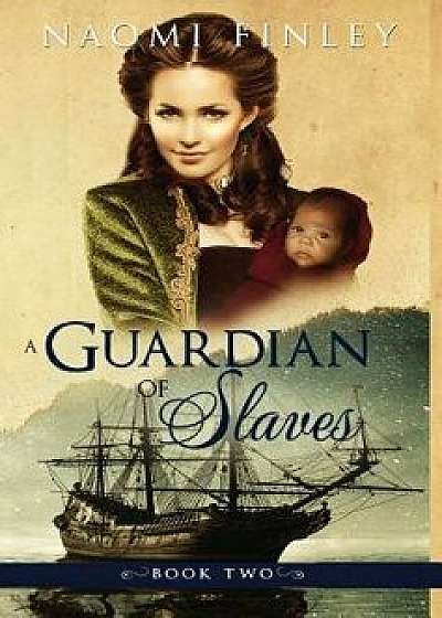 A Guardian of Slaves, Hardcover/Naomi Finley