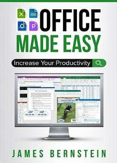 Office Made Easy: Increase Your Productivity, Paperback/James Bernstein