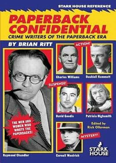 Paperback Confidential: Crime Writers of the Paperback Era/Brian Ritt