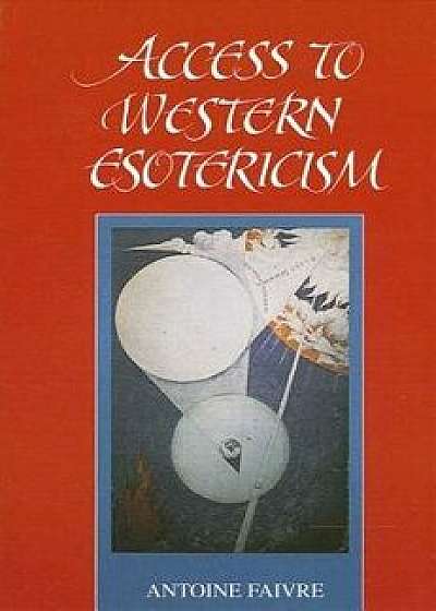 Access to W Esotericism, Paperback/Antoine Faivre