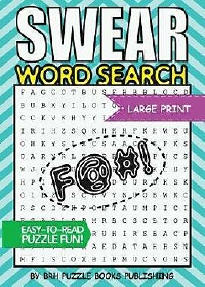 Swear Word Search: Swear Word Search Books for Adults Large Print Slang Curse Cussword Puzzles, Paperback/Brh Puzzle Books