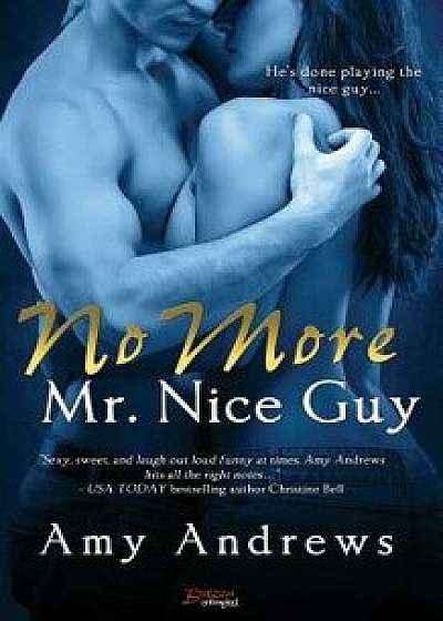No More Mr. Nice Guy, Paperback/Amy Andrews