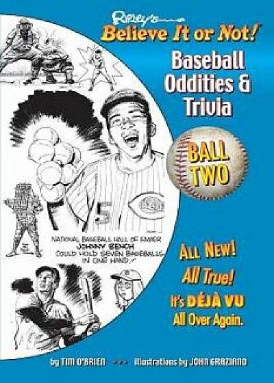 Ripley's Believe It or Not! Baseball Oddities & Trivia - Ball Two!: A Journey Through the Weird, Wacky, and Absolutely True World of Baseball, Paperback/Tim O'Brien