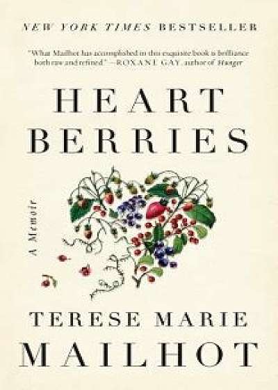 Heart Berries: A Memoir, Paperback/Terese Marie Mailhot