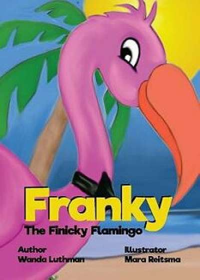 Franky the Finicky Flamingo, Paperback/Wanda Luthman