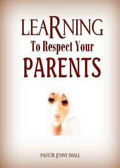 Learning to Respect Your Parents, Paperback/Pastor Jenny Small