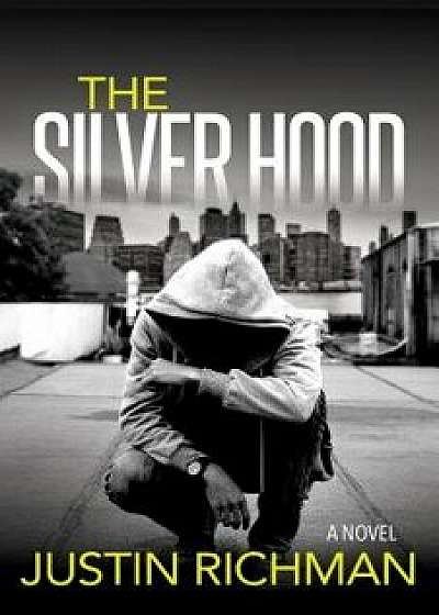 The Silver Hood, Paperback/Justin Richman