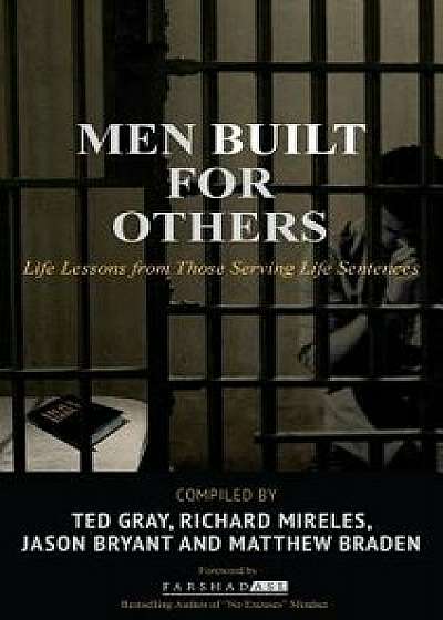 Men Built for Others: Life Lessons from Those Serving Life Sentences, Hardcover/Ted Gray