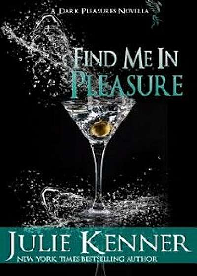 Find Me in Pleasure: Mal and Christina's Story, Part 2, Paperback/Julie Kenner
