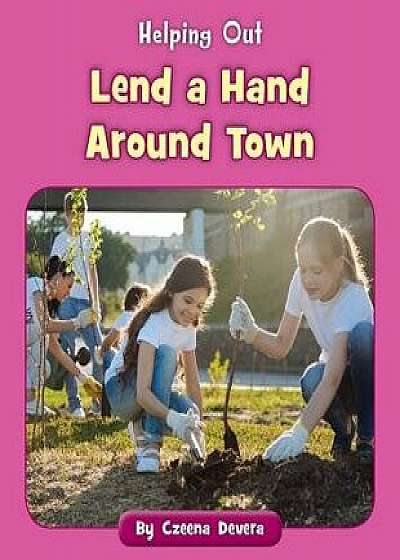 Lend a Hand Around Town, Paperback/Czeena Devera