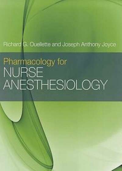 Pharmacology for Nurse Anesthesiology, Paperback/Richard G. Ouellette