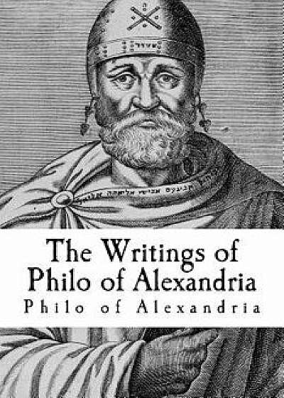 The Writings of Philo of Alexandria, Paperback/Philo of Alexandria
