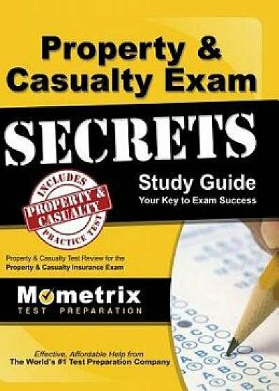 Property & Casualty Exam Secrets Study Guide: P-C Test Review for the Property & Casualty Insurance Exam, Hardcover/Exam Secrets Test Prep Staff P-C