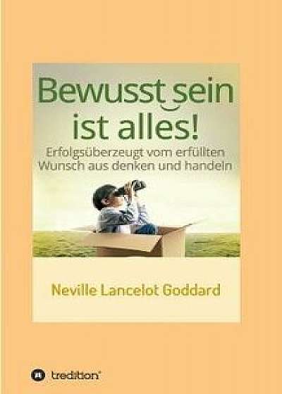 Bewusstsein Ist Alles, Paperback/Neville Lancelot Goddard