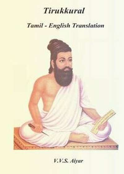 Tirukkural: Tamil-English Translation, Paperback/Varahaneri Venkatesa Subramaniam Aiyar