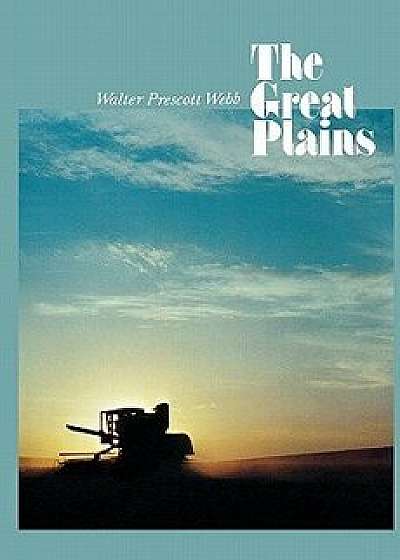 The Great Plains, Paperback/Walter Prescott Webb