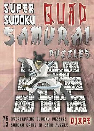 Super Sudoku Quad Samurai Puzzles: 75 Overlapping Sudoku Puzzles, 13 Sudoku Grids in Each Puzzle, Paperback/Djape