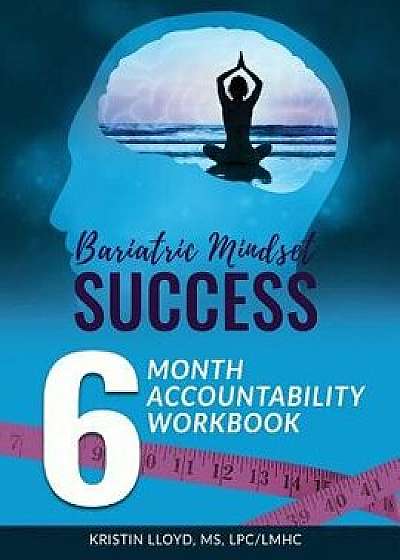 Bariatric Mindset Success: 6 Month Accountability Workbook: (Full-Color Version), Paperback/Kristin Lloyd