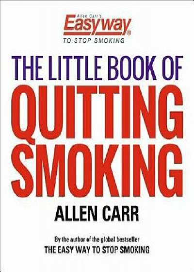 The Little Book of Quitting Smoking, Paperback/Allen Carr