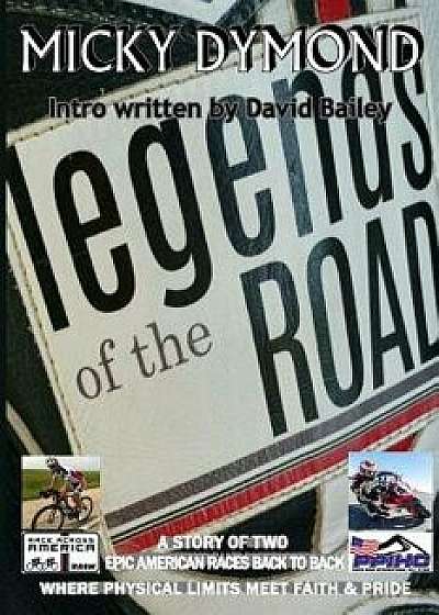 The Legends of the Road: Where Physical Limits Meet Faith and Pride, Paperback/Mr Micky M. Dymond