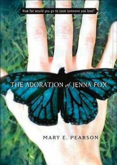 The Adoration of Jenna Fox, Hardcover/Mary E. Pearson