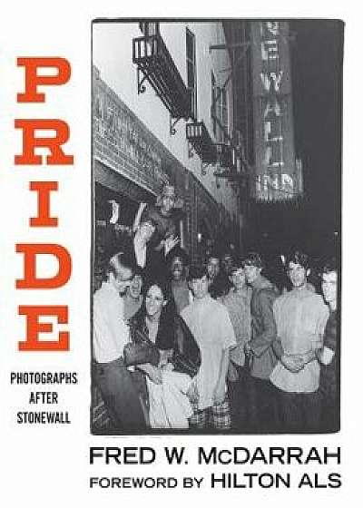 Pride: Photographs After Stonewall, Paperback/Fred W. McDarrah