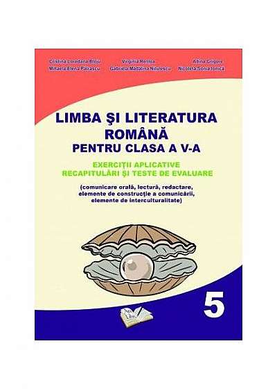Limba și literatura română pentru clasa a V-a. Exerciții aplicative, recapitulări și teste de evaluare