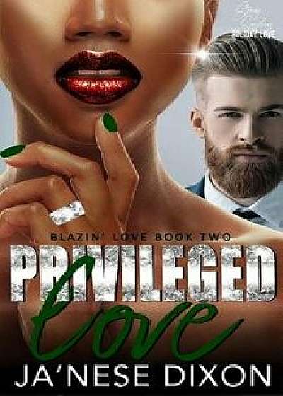 Privileged Love: A Bwwm Romance, Paperback/Ja'nese Dixon
