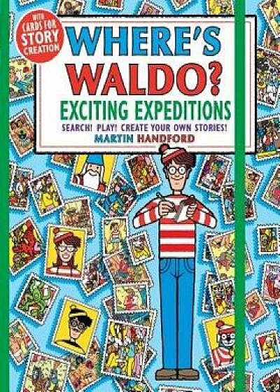 Where's Waldo? Exciting Expeditions: Play! Search! Create Your Own Stories!, Paperback/Martin Handford