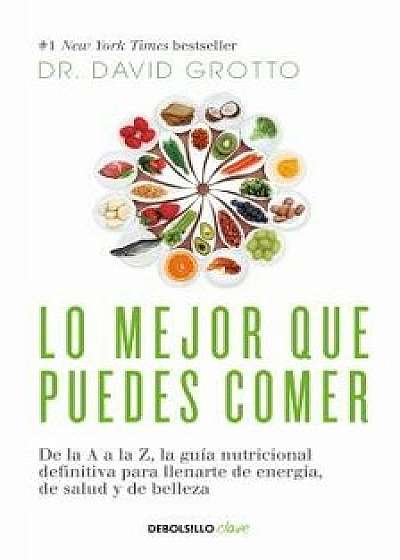 Lo Mejor Que Puedes Comer / The Best Things You Can Eat, Paperback/David Grotto
